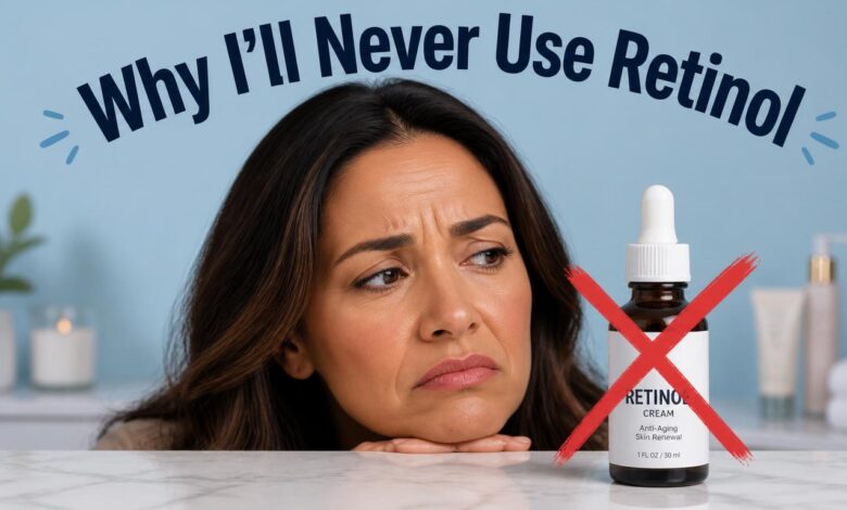 Why I’ll Never Use Retinol